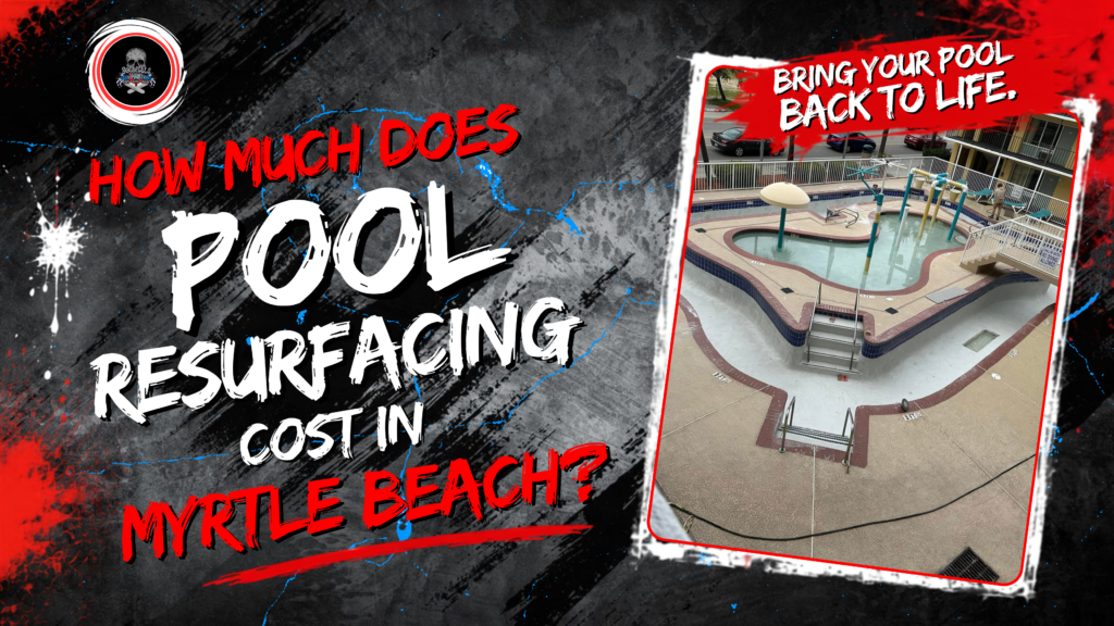 How Much Does Pool Resurfacing Cost in Myrtle Beach?